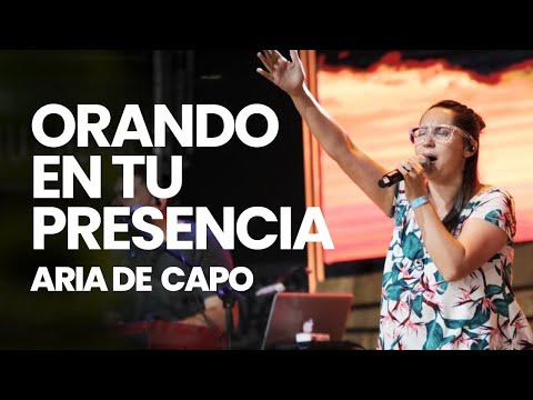 Orando En Tu Presencia - Aria Da Capo