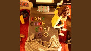 Easy Come, Easy Go