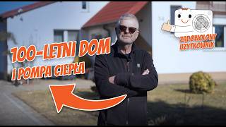 POMPA CIEPŁA W 100-LETNIM DOMU | ZADOWOLONY UŻYTKOWNIK