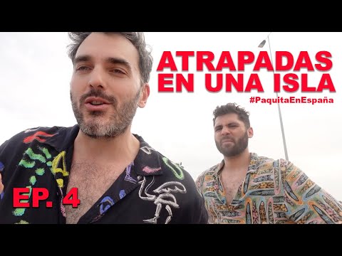 ATRAPADAS EN UNA ISLA #PaquitaEnEspaña | EP. 4