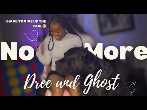 I Have To Give Up My Page! No More Dree and Ghost!