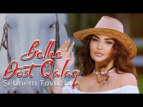 Şebnem Tovuzlu - Belke dost qalaq