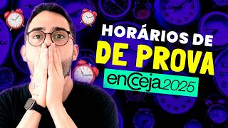 HORÁRIOS DE PROVA ENCCEJA 2025