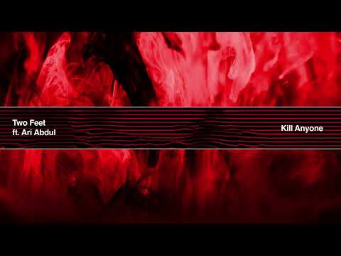 Two Feet, Ari Abdul - Kill Anyone (Official Visualizer)