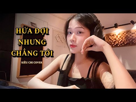 HỨA ĐỢI NHƯNG CHẲNG TỚI - LÂM TUẤN x VƯƠNG THIÊN TUẤN | KIỀU CHI COVER