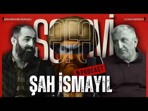 Səfəvilər: Din Pərdəsi Altında Siyasi Oyunun Tarixi | Tarix Podkastı #4