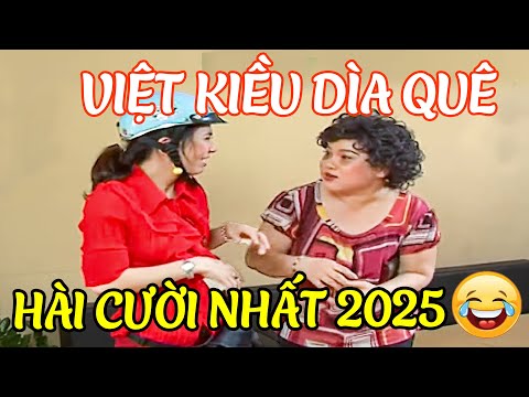 AI COI HÀI NÀY Cũng CƯỜI HỀ HỀ Hài VIỆT KIỀU VỀ QUÊ | HÀI 2025