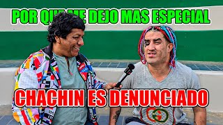 CHACHIN ES DENUNCIADO POR DEJARLO MAS ESPECIAL Y DECLARA UNA TESTIGO