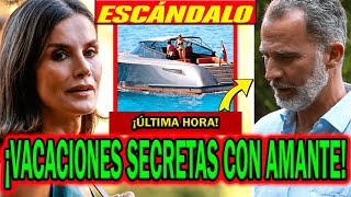 🔴¡ESCÁNDALO! LETIZIA ORTIZ CON SU AMANTE EN GRECIA Y FELIPE VI EN OTRO LUGAR SEGÚN ALGUNOS MEDIOS