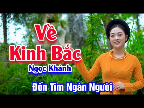 Về Kinh Bắc - Ngọc Khánh Hát Quan Họ Đốn Tim Ngàn Người Nghe - Ngọc Khánh