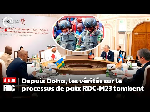 Depuis Doha, les vérités sur le processus de paix RDC-M23 tombent. Surprise générale