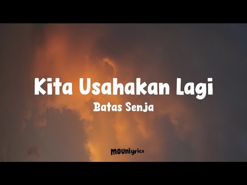 Batas Senja - Kita Usahakan Lagi (Lirik Lagu) | ~ Jika Tidak Hari ini mungkin minggu depan