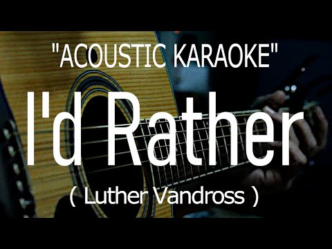 I’d Rather – Luther Vandross (Acoustic karaoke)