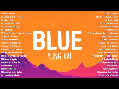 Blue - Yung Kai, Sining, I Need You, Palagi - New Hits OPM Tagalog Songs 2024 Playlist