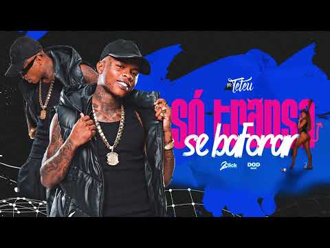 SÓ TRANSA SE BAFORAR - Mc Teteu (DJ CAAIO DOOG)