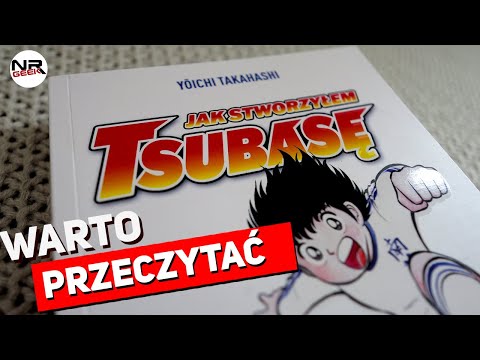 Jak stworzyłem Tsubasę - Odchamiamy Się