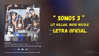 LIT killah, Nicki Nicole - Somos 3 (Letra Oficial)