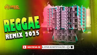 REGGAE REMIX 2025 - SELEÇÃO PRA TOCAR NO PAREDÃO - @NINHOCDs