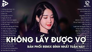 Playlist EDM TikTok Hot 2025 ♫ Không Lấy Được Vợ Remix | Lan Xinh