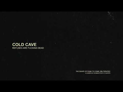 Cold Cave - "Refused Are Fucking Dead" (Full Album Stream)