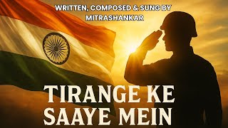 Tirange Ke Saaye Mein | A Soulful Patriotic Song by Mitrashankar | Tribute to Indian Armed Forces