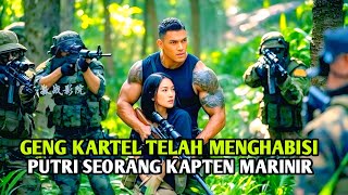 Geng Kartel Telah Menghabisi Putri Seorang Kapten Marinir - Alur Cerita Film