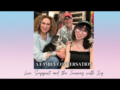 A Family Conversation | Love, Support, and the Journey with Ivy | Carla Rockmore