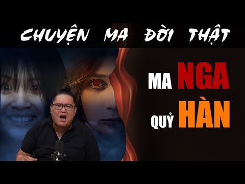 [TẬP 2048] Chuyện Ma Có Thật : MA NGA QUỶ HÀN