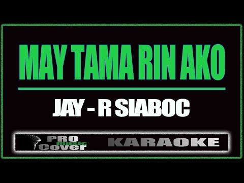 May tama rin ako – Jay-R Siaboc (KARAOKE)