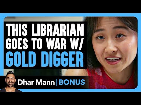 Librarian GOES TO WAR with GOLD DIGGER | Dhar Mann Bonus!