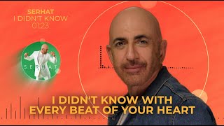 Serhat - I Didn't Know
