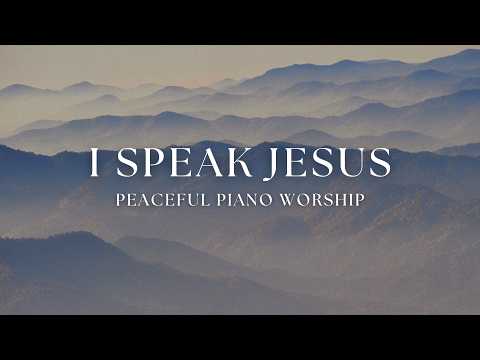 I Speak Jesus | Peaceful Instrumental Worship