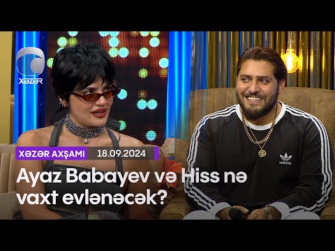 Ayaz Babayev və Hiss nə vaxt evlənəcək?