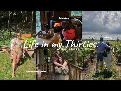 Life in my Thirties: Escaping the city, Cabin Tour, Winery day!!