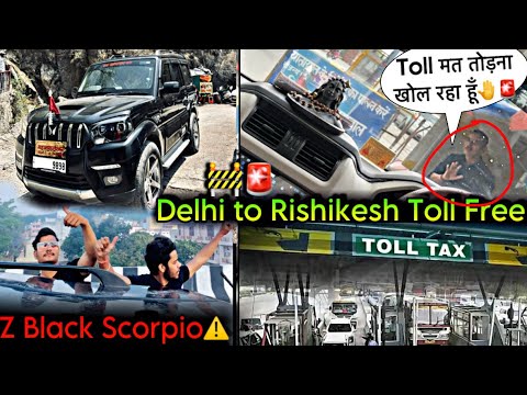 Z Black Scorpio से TollTax Free🤯 Delhi To Rishikesh Toll Tax Free Highway 🚧🚨Toll Tax Free VIP Entry🙏