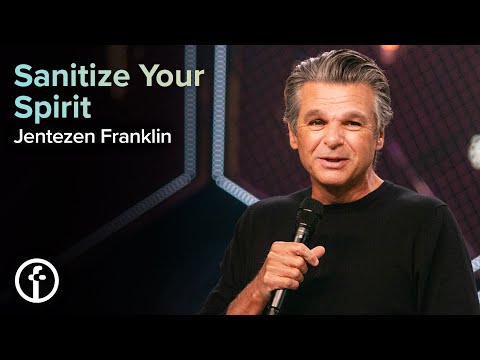Sanitize Your Spirit | Pastor Jentezen Franklin