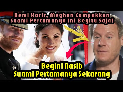 Demi Karir Meghan Campakkan Suami Pertamanya Ini Begitu Saja! Begini Nasib Suami Pertamanya Sekarang