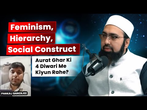 Feminism, Hierarchy, Social Construct - Aurat Ghar Ki 4 Diwari Me Kiyun Rahe?