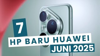7 HP HUAWEI BARU JUNI 2025