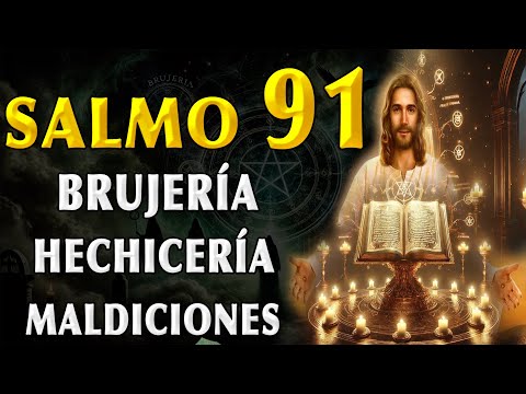 SALMO 91 - PROTECCIÓN CONTRA LA BRUJERÍA, HECHICERÍA, MALDICIONES Y ENVIDIA PARA TI Y TU FAMILIA