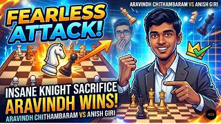 The Fearless Attack : Aravindh Chithambaram SHOCKS Anish Giri With an Insane Knight Sacrifice!