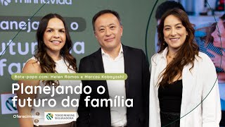 Bate-Papo Minha Vida | Planejando o Futuro da Família