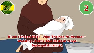 Kisah Sahabat Nabi – Abu Thalhah Al Anshari – Wafatnya Putra Abu Thalhah tanpa Sepengetahuannya