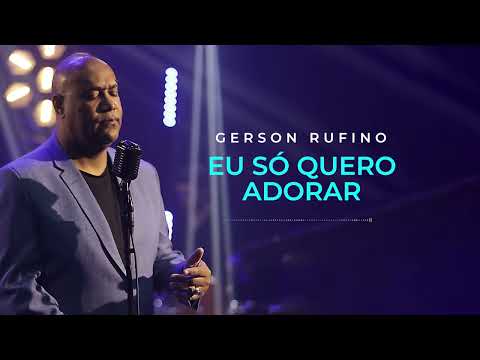 GERSON RUFINO - EU SÓ QUERO ADORAR - PB (VÍDEO OFICIAL)