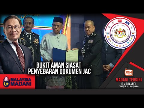 14.07.2025 – MADANI TERKINI | BUKIT AMAN SIASAT PENYEBARAN DOKUMEN JAC