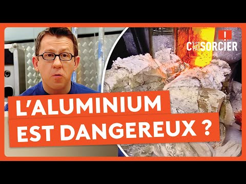 L’aluminium est dangereux ? - C'est pas sorcier