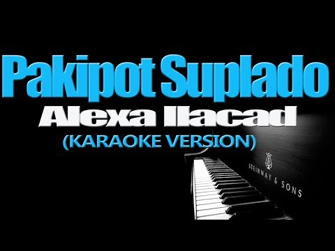 PAKIPOT SUPLADO – Alexa Ilacad (KARAOKE VERSION)