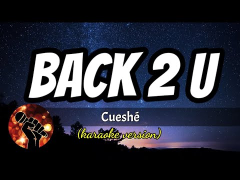 BACK 2 U – CUESHE (karaoke version)