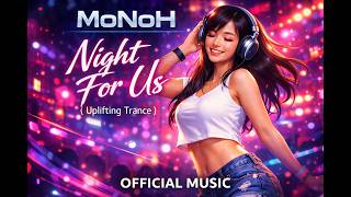 🔥MoNoH - Night For Us ( Uplifting Trance + Stunning Asian Beach Vibes ) 🌸 ( Official Music )