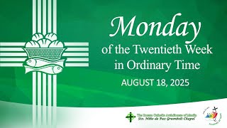 August 18, 2025  7:15 AM Monday of the Twentieth Week in Ordinary Time with Fr. Dave Concepcion
